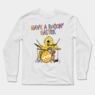 Easter Chick Drummer, Have A Rockin' Easter Long Sleeve T-Shirt